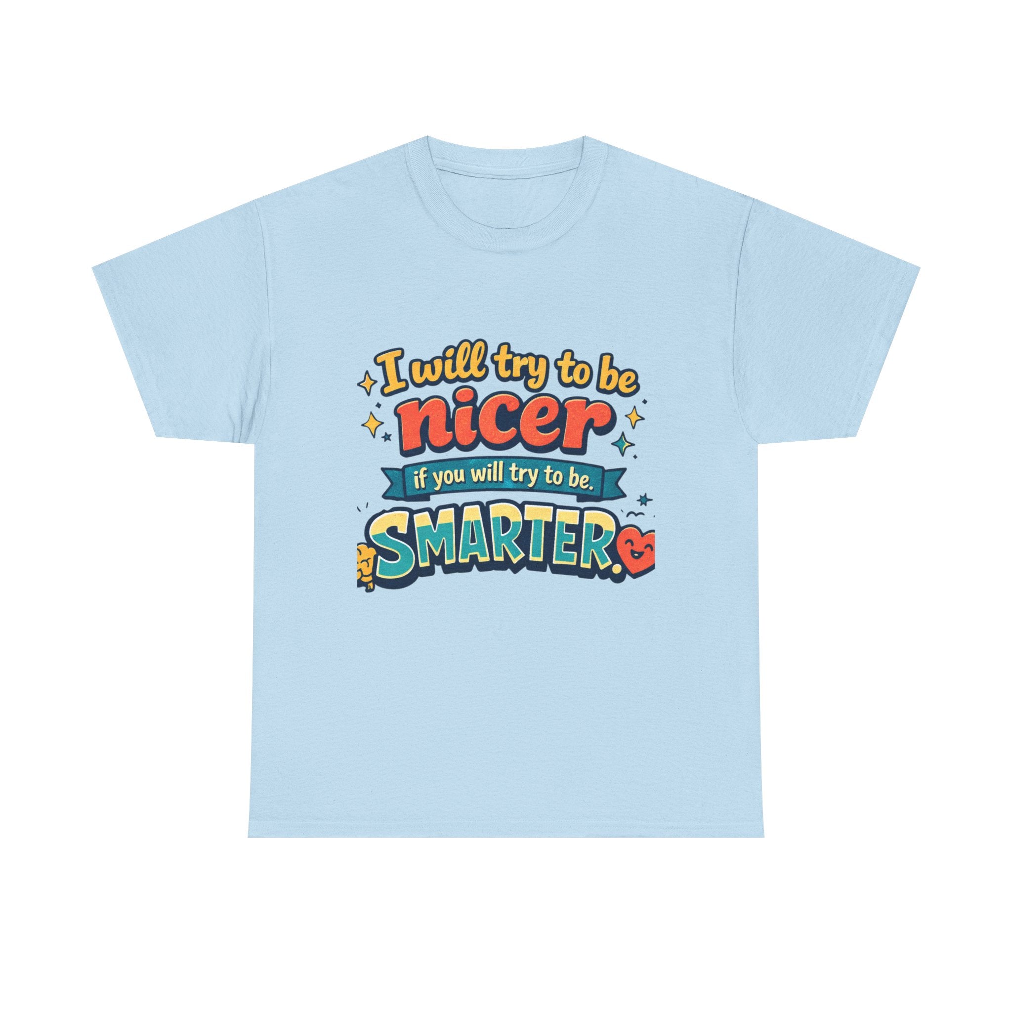 Funny Retro Quote Graphic T‑Shirt I’ll try to be NICER if you will try to be SMARTER.