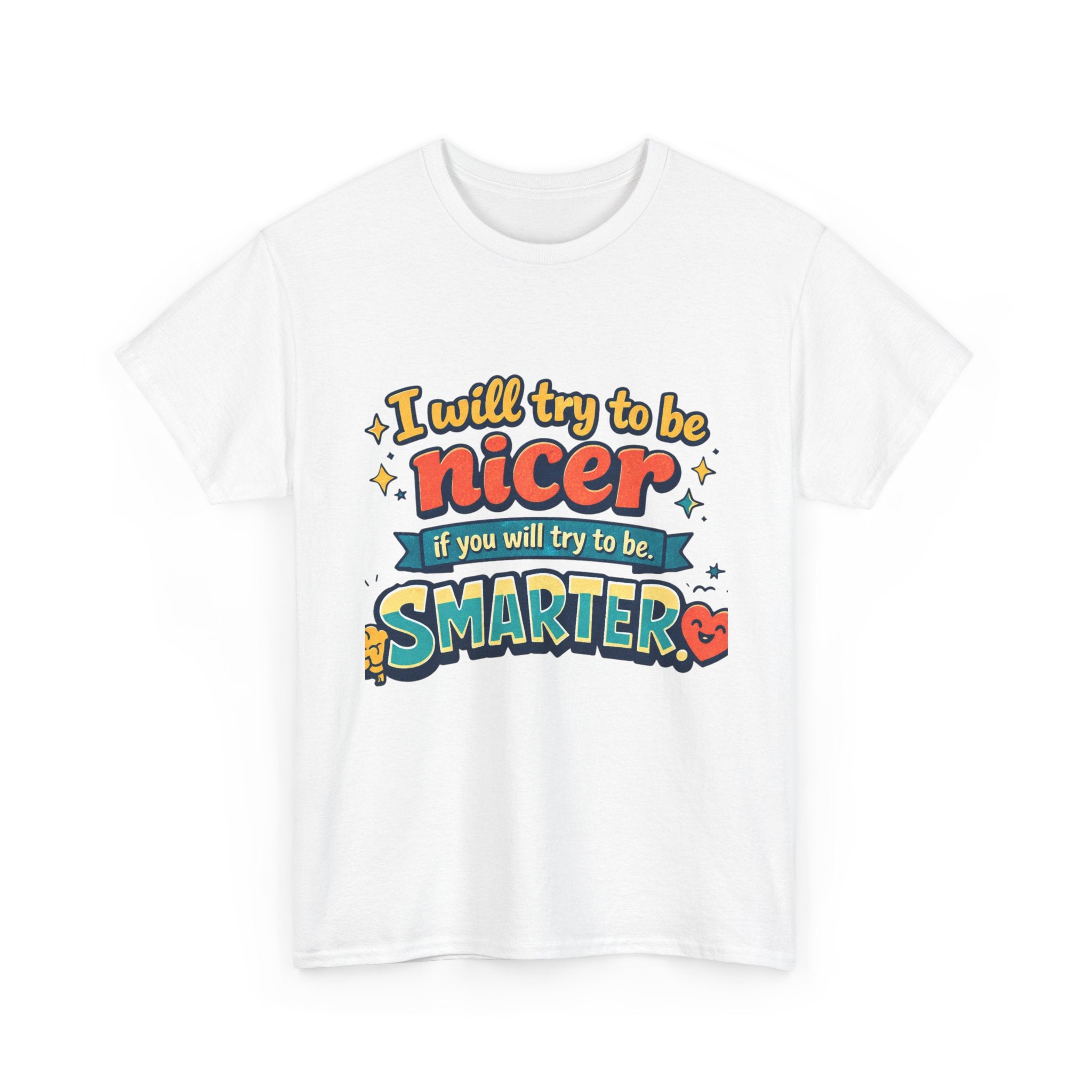 Funny Retro Quote Graphic T‑Shirt I’ll try to be NICER if you will try to be SMARTER.