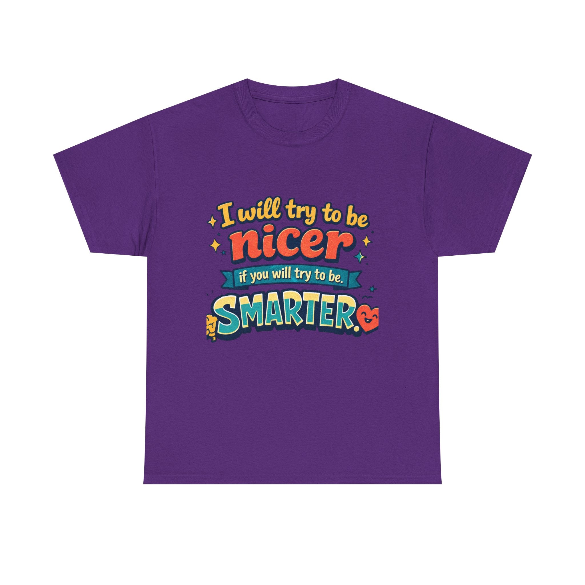 Funny Retro Quote Graphic T‑Shirt I’ll try to be NICER if you will try to be SMARTER.