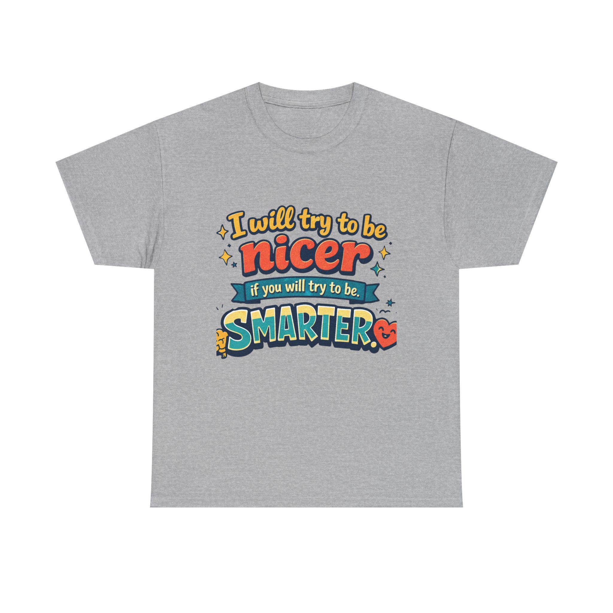 Funny Retro Quote Graphic T‑Shirt I’ll try to be NICER if you will try to be SMARTER.