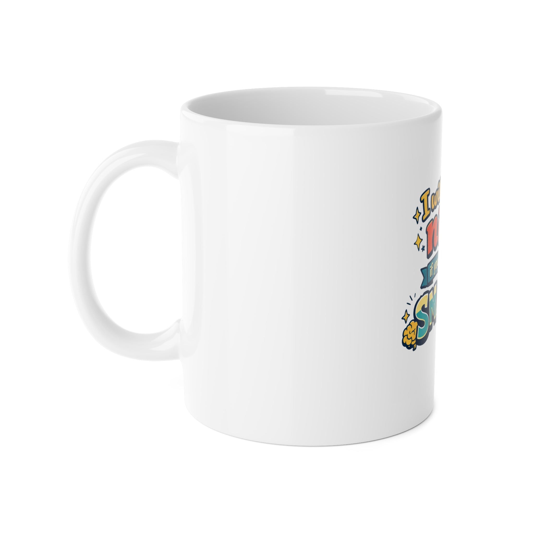 Ceramic Mug — "I Will Try To Be Nicer If You Try To Be Smarter" Funny Coffee Cup